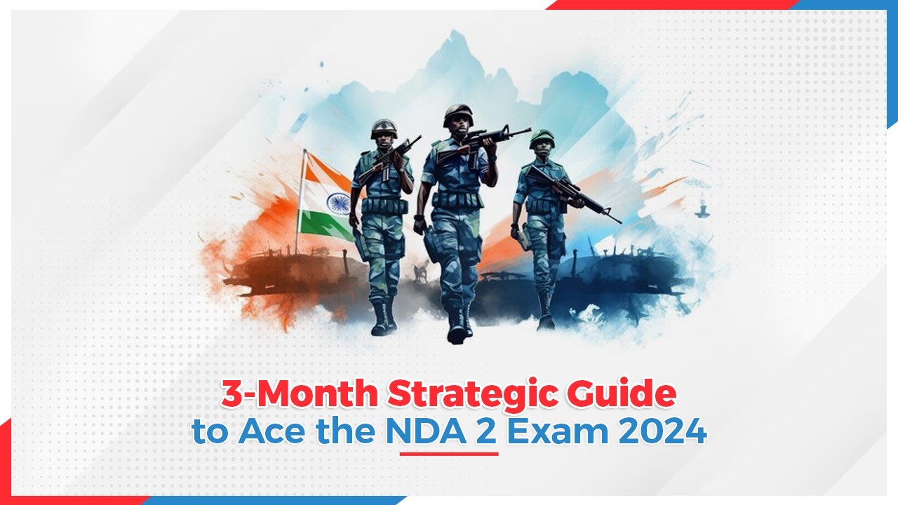 3-Month Strategic Guide to Ace the NDA 2 Exam 2024.jpg